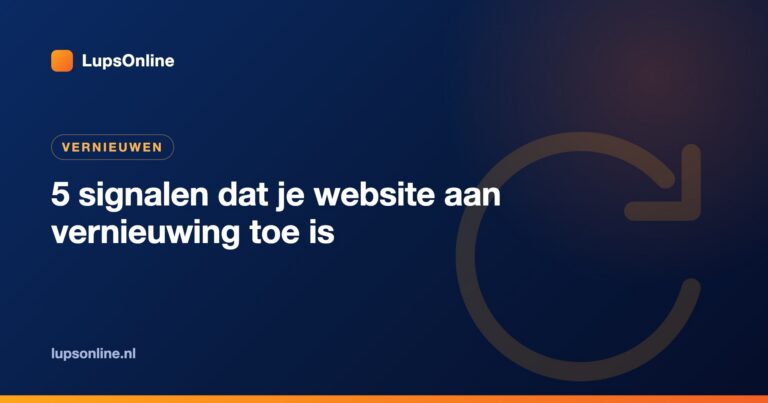 5 signalen dat je website aan vernieuwing toe is