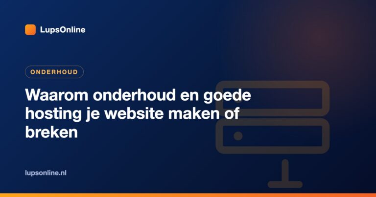 Waarom onderhoud en goede hosting je website maken of breken