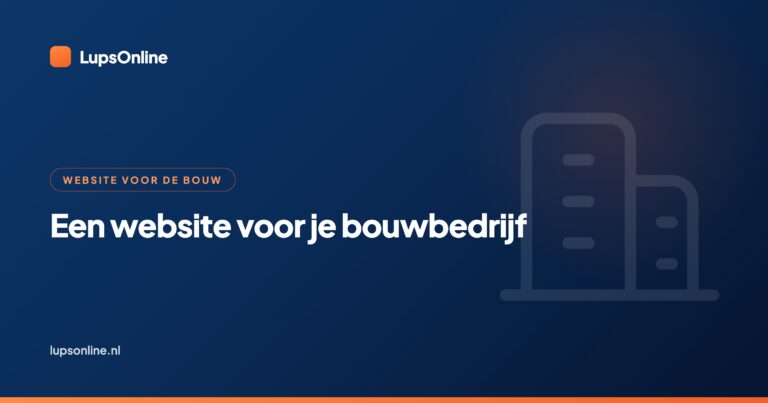 Een website voor je bouwbedrijf: wat zet je erop en wat levert het op?